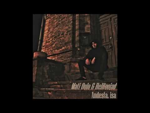 Mati Oolo & Helitoojad - Andesta, Isa (feat. Timo Kõnnak)