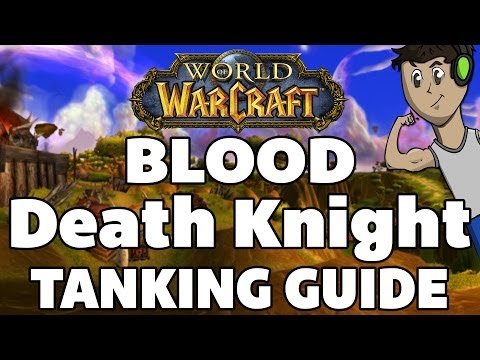 World of Warcraft: MoP - Blood Death Knight TANKING Guide Patch 5.4 by Bansmax