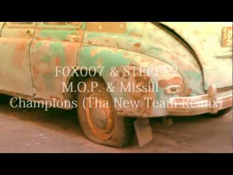 F0X007 & STEPPER ( C- WALK )- M.O.P. & Missill -- Champions (Tha New Team Remix)