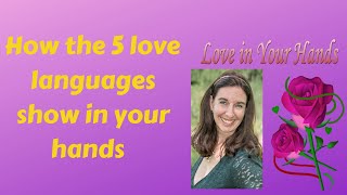 Youtube with Love in Your Hands How the 5 Love languages show up in your hands sharing on Palm Reading Online Dating Relationship For finding my Soulmate