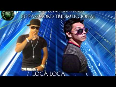 Benkiw El Mandatario Ft. Password Tridimencional - Loca Loca (Prod. By Genetical Music)