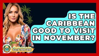 Is The Caribbean Good To Visit In November? - Beach Tour Guide