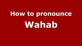 How to pronounce Wahab