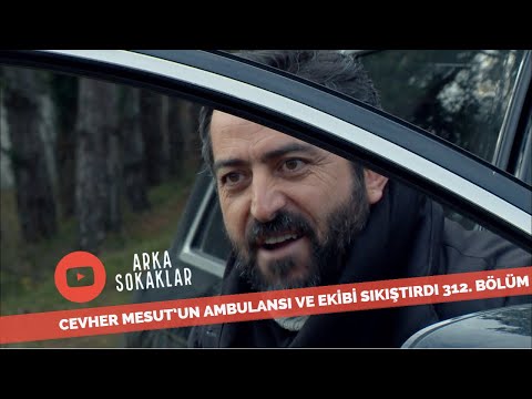 Cevher Mesut'un Ambulansı Ve Ekibi Sıkıştırdı 312. Bölüm