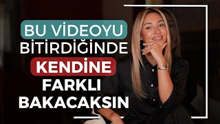Bu Videoyu Bitirdiğinde Kendine Farklı Bakacaksın