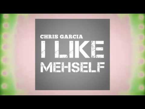 Chris Garcia - I Like Mehself  | 2017 Music Release