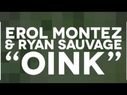 Erol Montez & Ryan Sauvage - Oink (Extended) [HD]