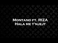 Hala Me T'njejt Montano (Ft. Riza)