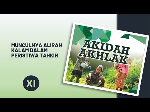 AKIDAH AKHLAK KELAS XI BAB MUNCULNYA ALIRAN KALAM DALAM PERISTIWA TAHKIM