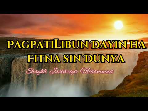 Pagpatilibun Dayin ha Fitna sin Dunya - Shaykh Jackariya Mohammad (Tausug)