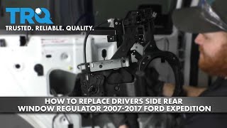 How to Replace Drivers Side Rear Window Regulator 2007-2017 Ford Expedition