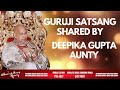 Guruji Satsang Shared By Deepika Gupta Aunty Guruji Time Sangat Satsang 27