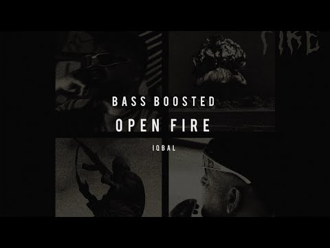OPEN FIRE | IQBAL [BASS BOOSTED EDITION]