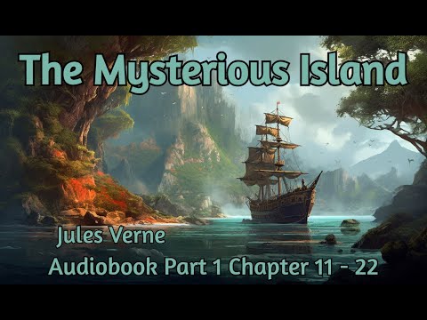 , title : 'THE MYSTERIOUS ISLAND BY JULES VERNE | PART 1 | CHAPTERS 11-22