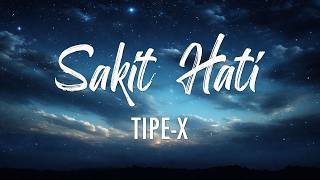 Download lagu Tipe X - Sakit Hati Lyrics mp3
