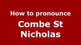 How to pronounce Combe St Nicholas