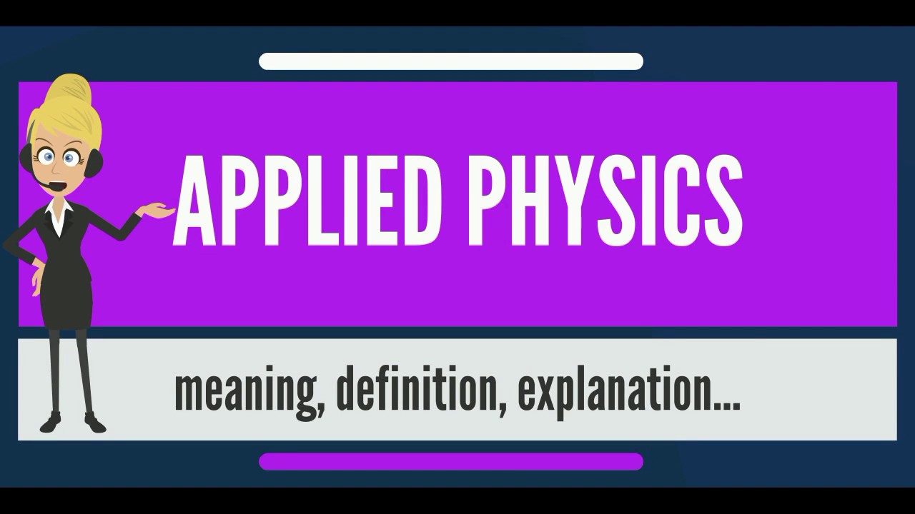 What is APPLIED PHYSICS? What does APPLIED PHYSICS mean? APPLIED PHYSICS meaning & explanation