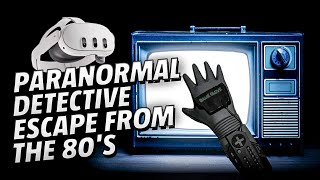 Paranormal Detective: Escape from the 80's - Meta Quest 3 Gameplay | First Minutes [No Commentary]