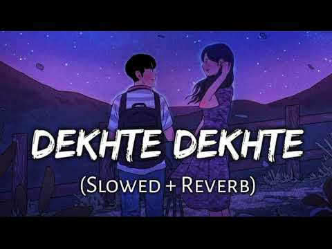 Dekhte  Dekhte ll (slowed+reverb) ll 