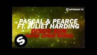 Pascal & Pearce Featuring Juliet Harding - Disco Sun (David Jones Remix) [Available July 9]