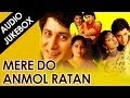 Mere Do Anmol Ratan (HD) - All Songs - Mukul Dev - Arshad Warsi - Namrata Shirodkar Mere Do Anmol Ratan (HD) - All Songs - Mukul Dev - Arshad Warsi - Namrata Shirodkar