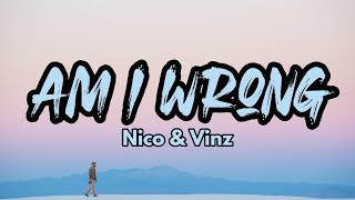 Nico & Vinz - Am I Wrong (LYRICS)