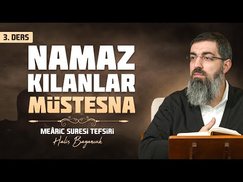 Hangi Namaz Bizi Korur? | Meâric Suresi Tefsiri 3 | Halis Bayancuk Hoca