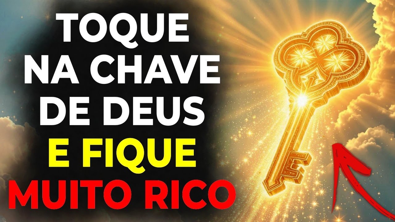 🖐️ TOQUE NA CHAVE DE DEUS E RECEBA SUA RIQUEZA HOJE! 🔑✨ MENSAGEM DE DEUS