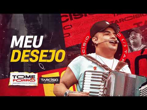 MEU DESEJO - Tarcísio do Acordeon (CD Tome Forró)