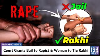 Court Grants Bail to Rapist & Woman to Tie Rakhi