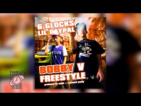 6 Glocks + Lil Paypal - Bobby V Freestyle (Prod. Mojio + Raymond Young)