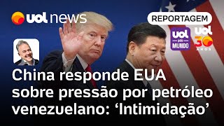 China fala em intimidação dos EUA por petróleo da Venezuela; Nelson de Sá analisa: 'Não fará falta'