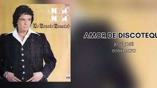 Karaoke- Amor de Discoteque - José José/ Tono Alto - Tono  mujer
