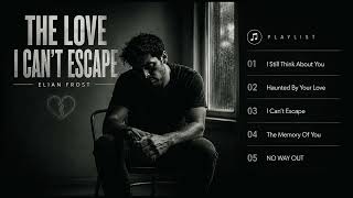 Download lagu Elian Frost – Playlist Songs for Broken Hearts mp3