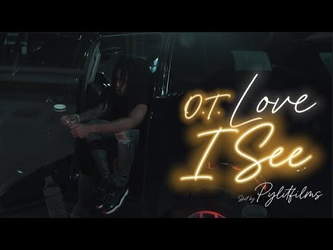 OT Love - I See (Official Video) ​Shot By @pylitfilms