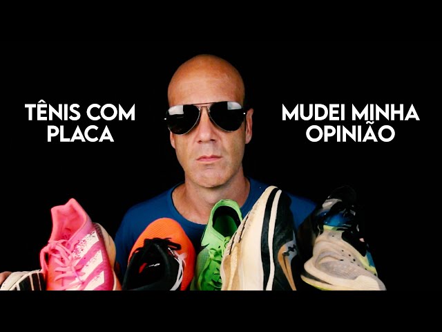 mudei minha opinião sobre os tênis com placa...