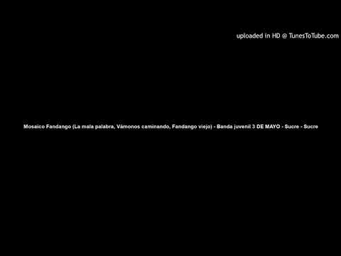 Mosaico Fandango (La mala palabra, Vámonos caminando, Fandango viejo) - Banda juvenil 3 DE MAYO - S