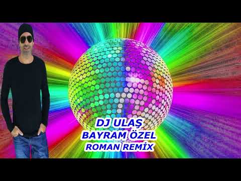 DJ ULAŞ BAYRAM ÖZEL ROMAN REMİX