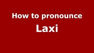 How to pronounce Laxi
