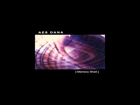 Aes Dana - Memory Shell [HQ]