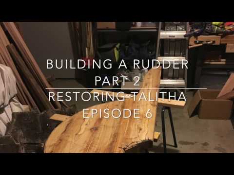 Restoring Talitha Ep. 6 - Building a new Rudder (part 2)
