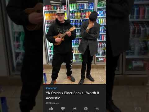 YK Osiris Einer Bankz Worth it acoustic