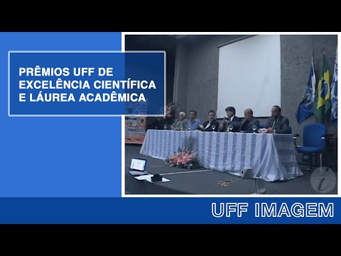 UFF Imagem – Prêmios UFF de  Excelência Científica e Láurea acadêmica.