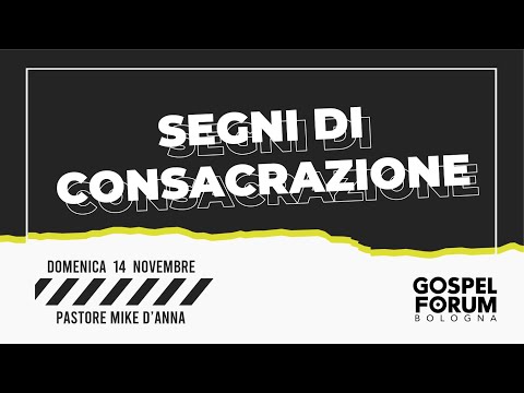 2021/11/14 "Segni di Consacrazione" Pastore Mike D'Anna