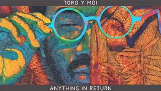 Cola - Toro Y Moi (Anything In Return)