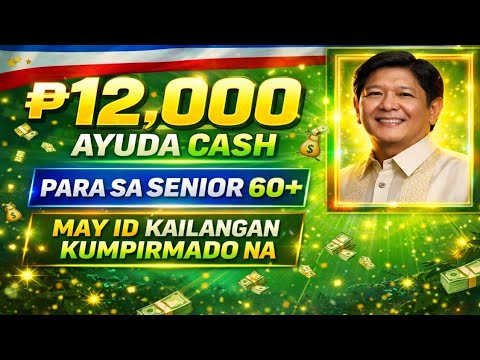 CONFIRMED! ₱12,000 Ayuda para sa Lahat ng Seniors 60+ na may ID — Huwag Palampasin!