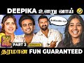 Ayesha கிட்ட வெச்சுக்காத Deepika செஞ்ச வேலை ரண