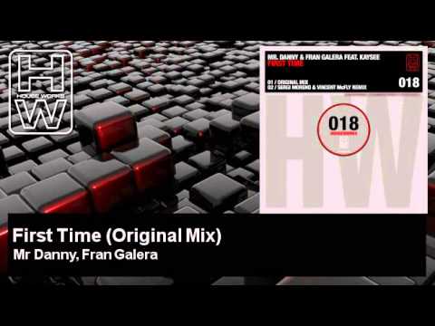 Mr Danny, Fran Galera - First Time - Original Mix - feat. Kaysee - HouseWorks