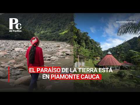 El paraíso de la tierra está en Piamonte Cauca