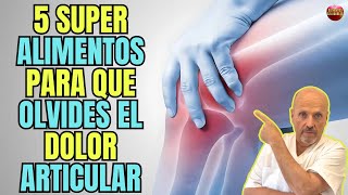 😱 5 SUPERALIMENTOS PARA QUE OLVIDES EL DOLOR ARTICULAR POR ARTRITIS 😱